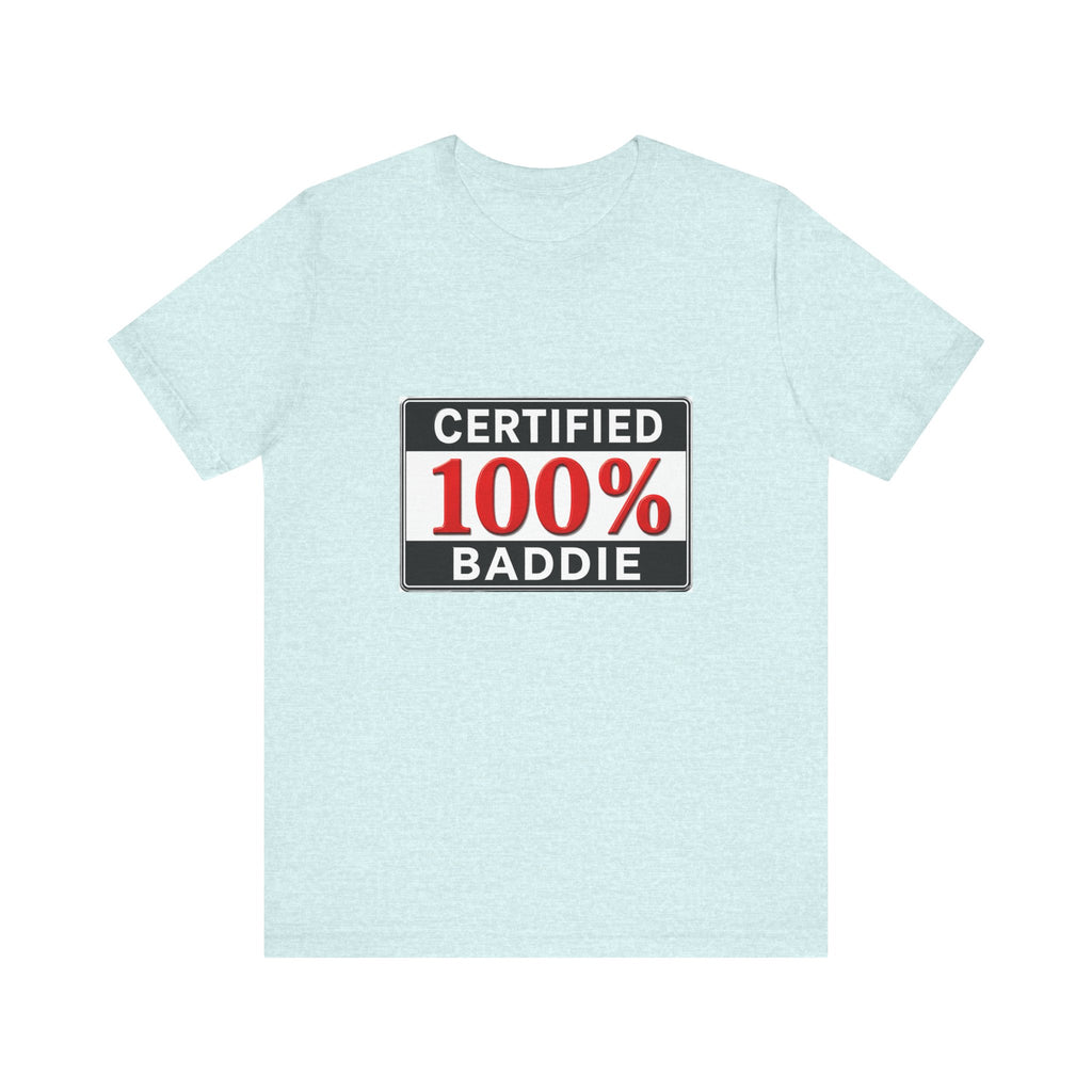 Certified 100% Baddie T-Shirt