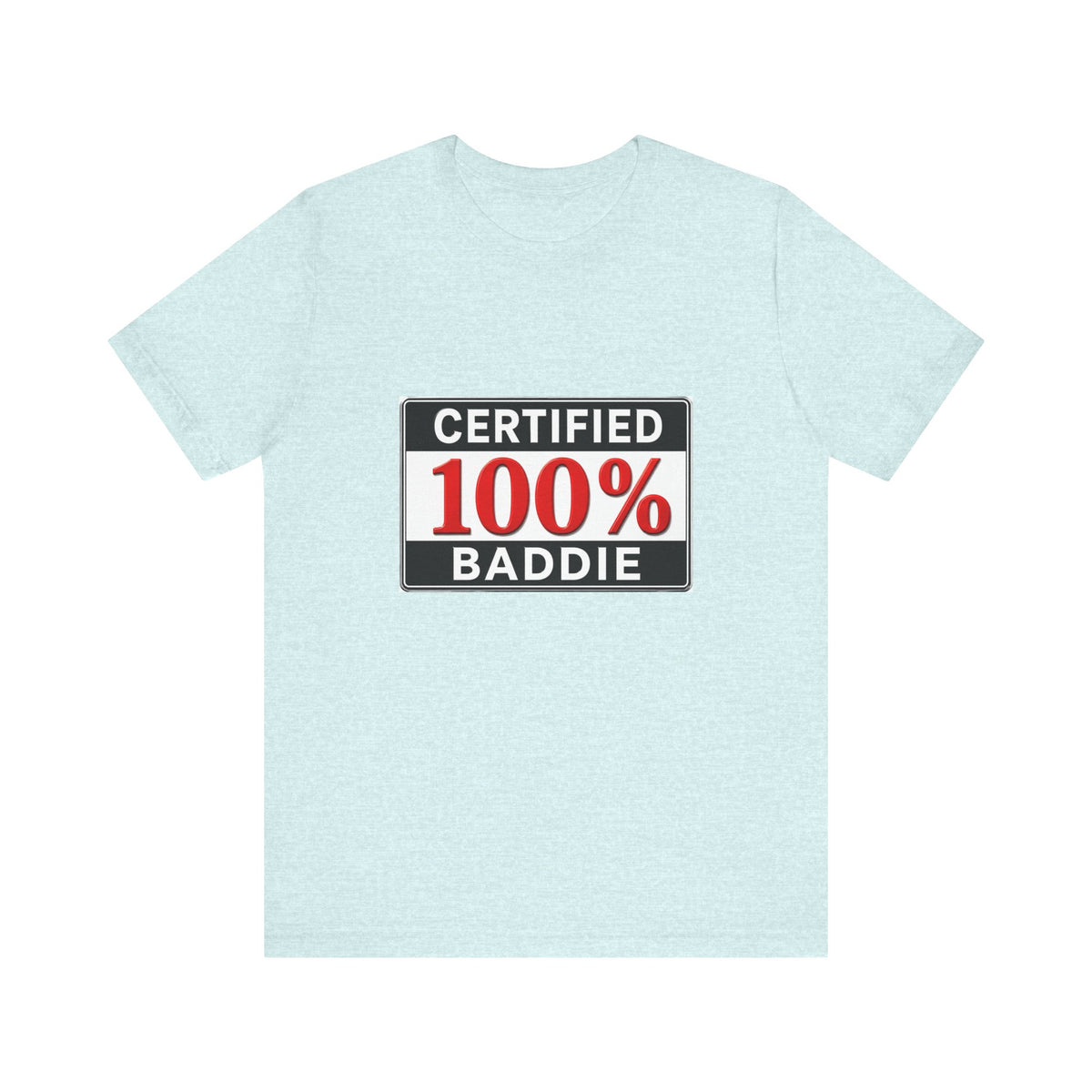 Certified 100% Baddie T-Shirt