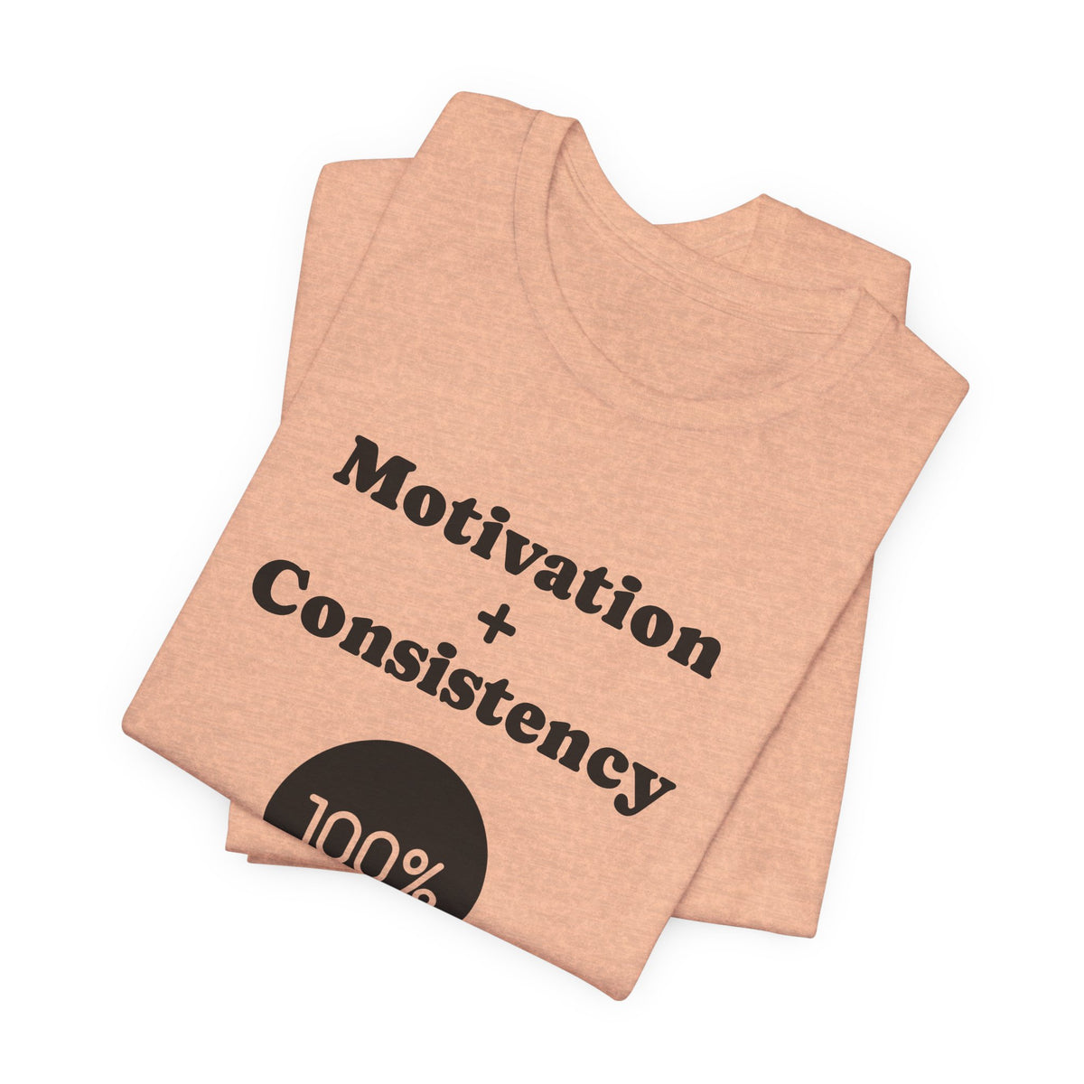 Motivation + Consistency 100% Results T-Shirt