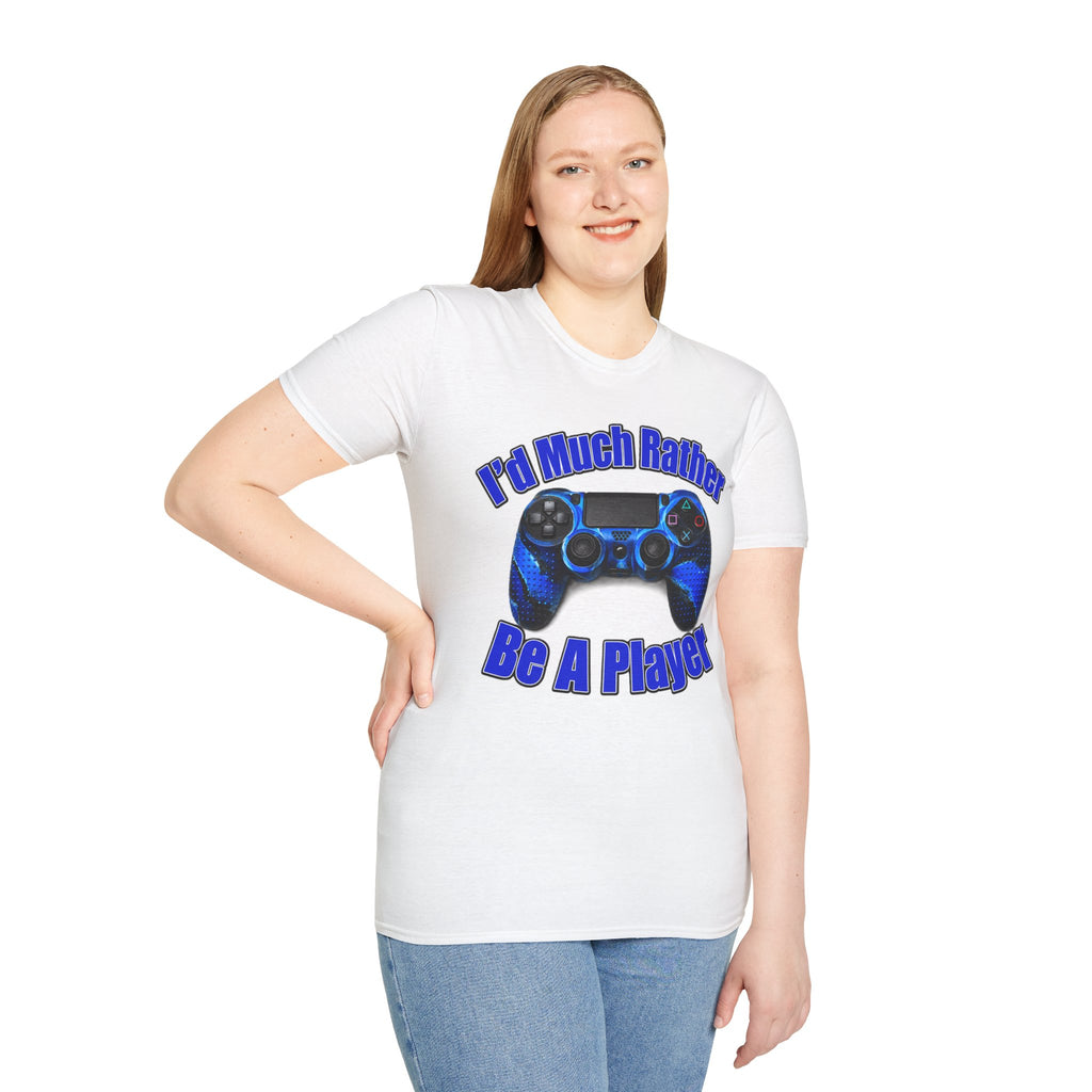 I'd Much Rather Be A Player T-Shirt
