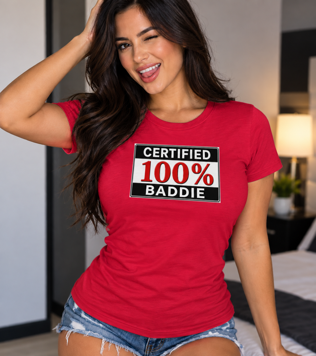 "Certified 100% Baddie" Women’s Tee