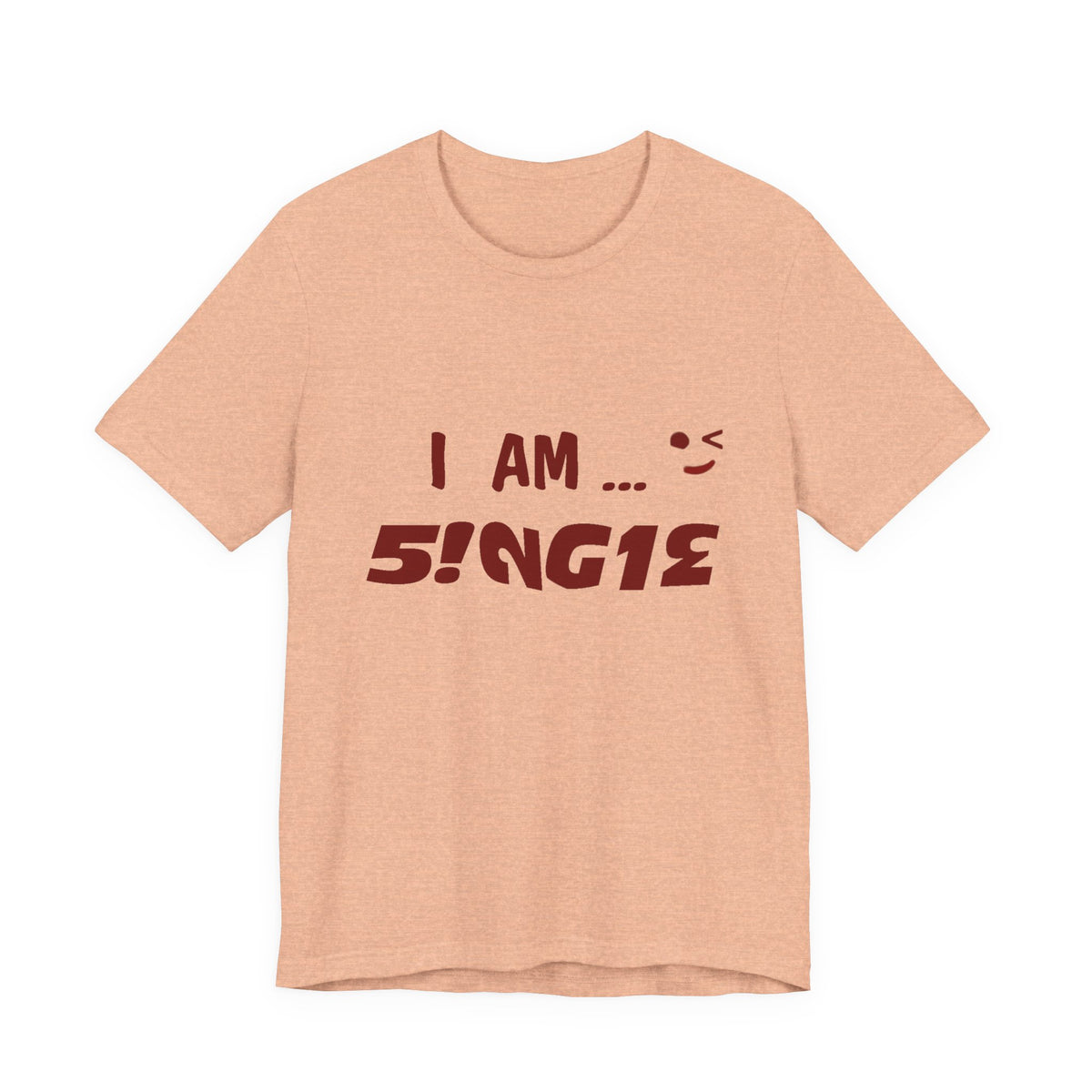 I Am Single T‑Shirt