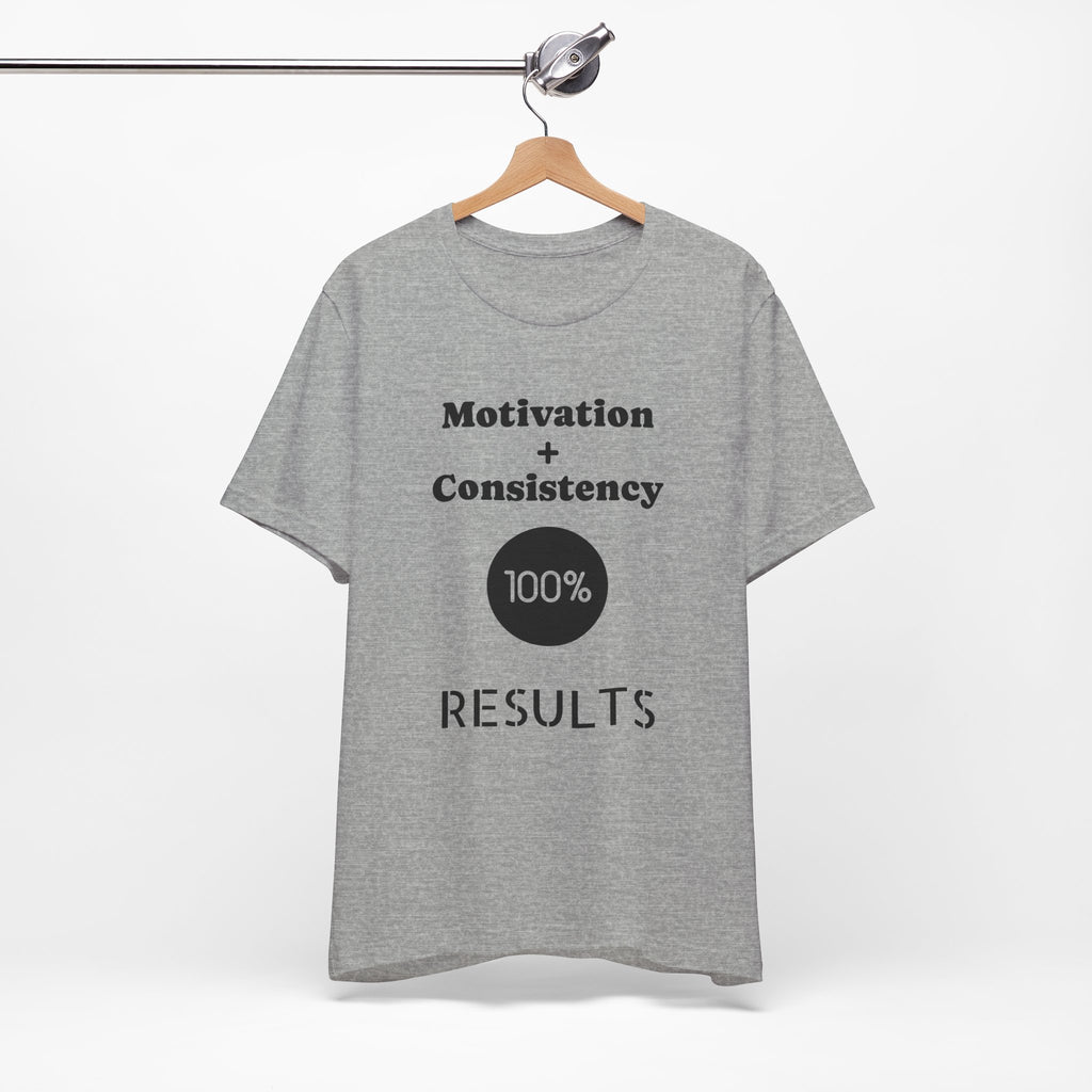 Motivation + Consistency 100% Results T-Shirt