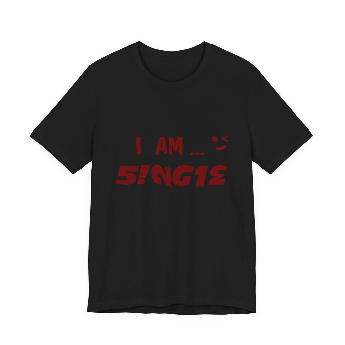 I Am Single T‑Shirt