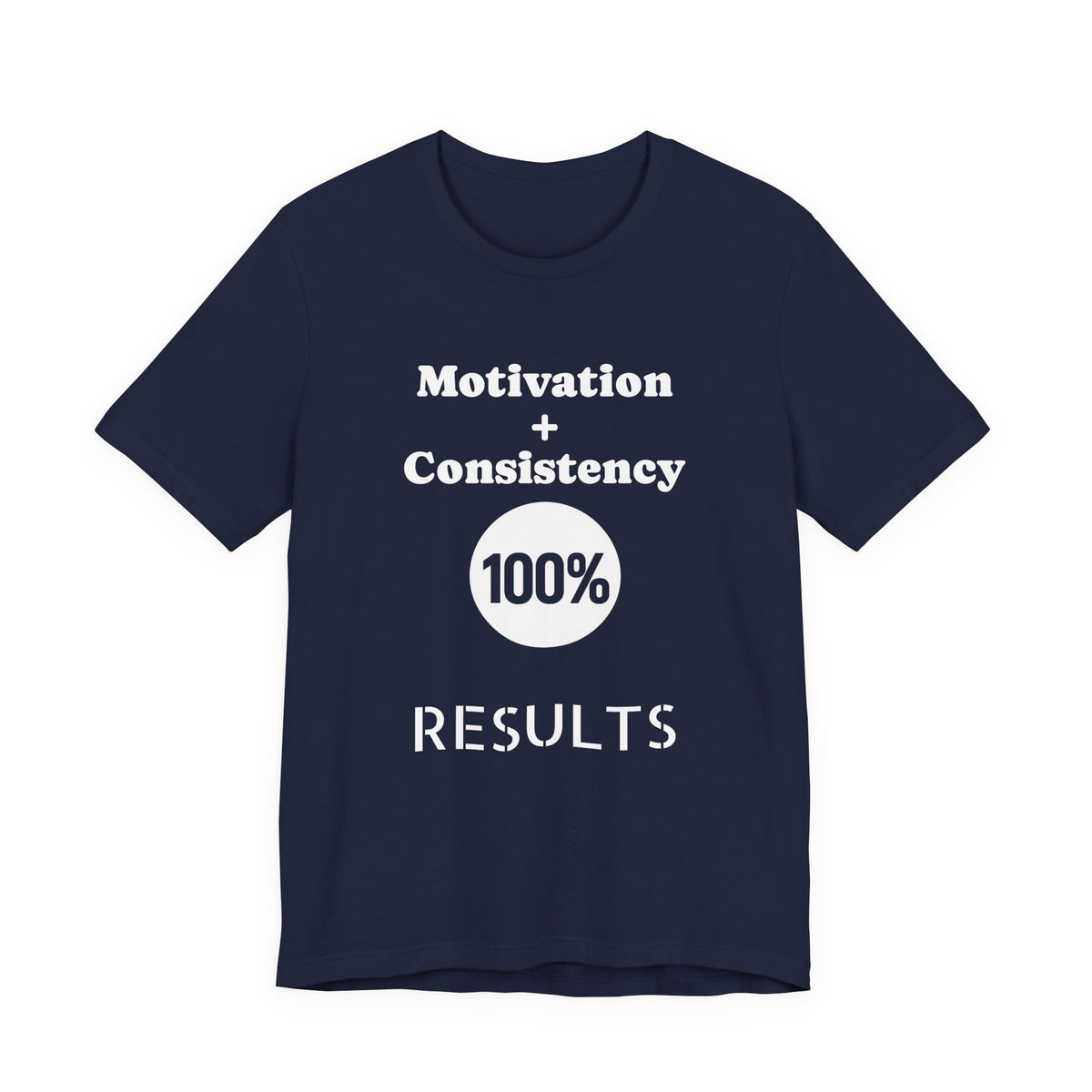Motivation + Consistency 100% Results T-Shirt