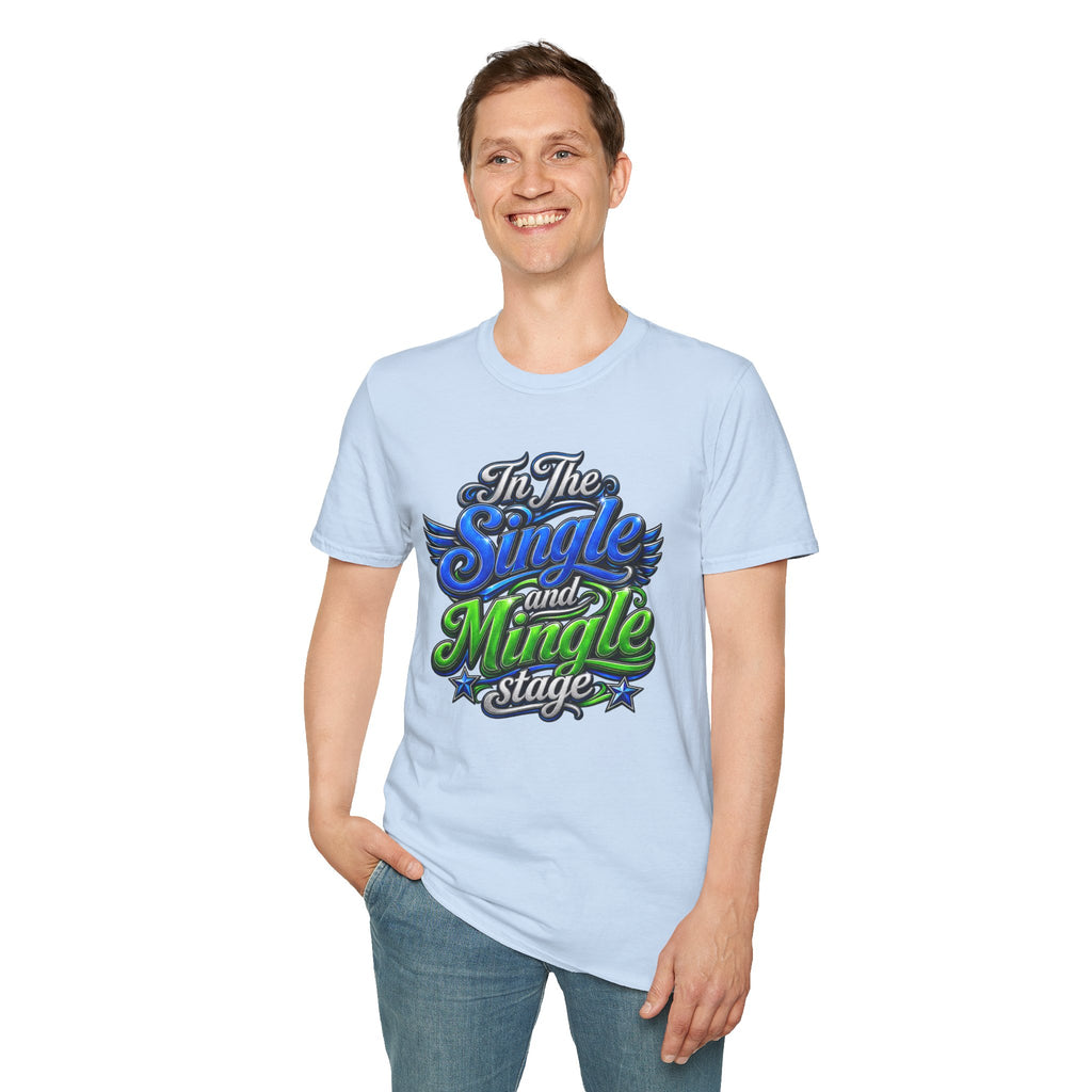 "In The Single and Mingle Stage" T-Shirt — Fun Party Tee