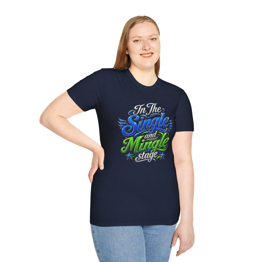 "In The Single and Mingle Stage" T-Shirt — Fun Party Tee