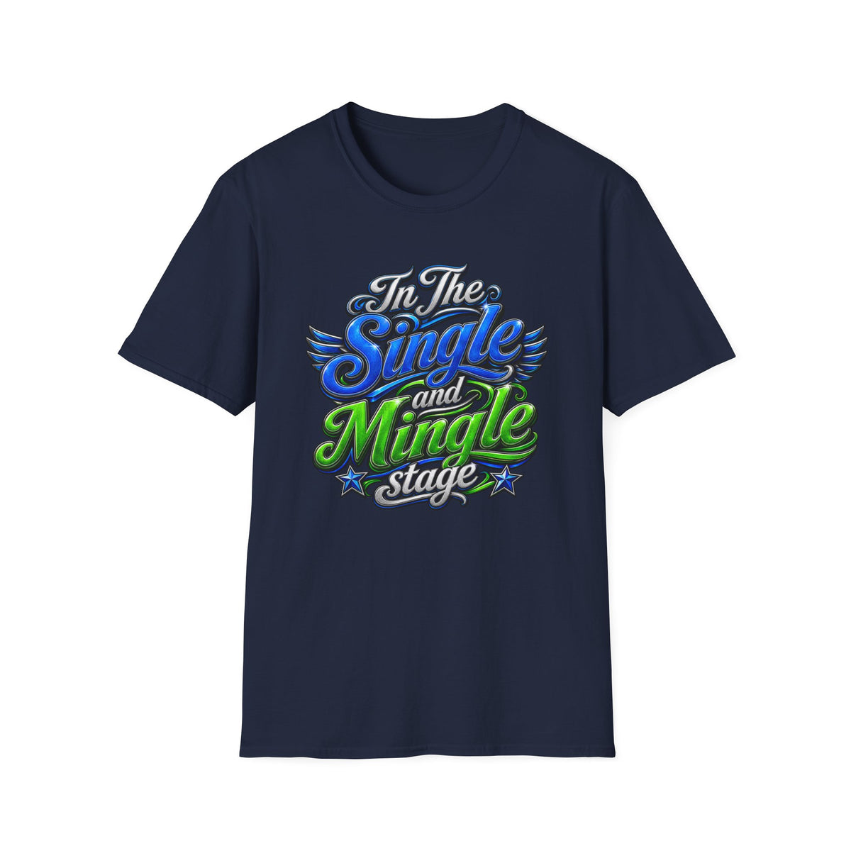 "In The Single and Mingle Stage" T-Shirt — Fun Party Tee