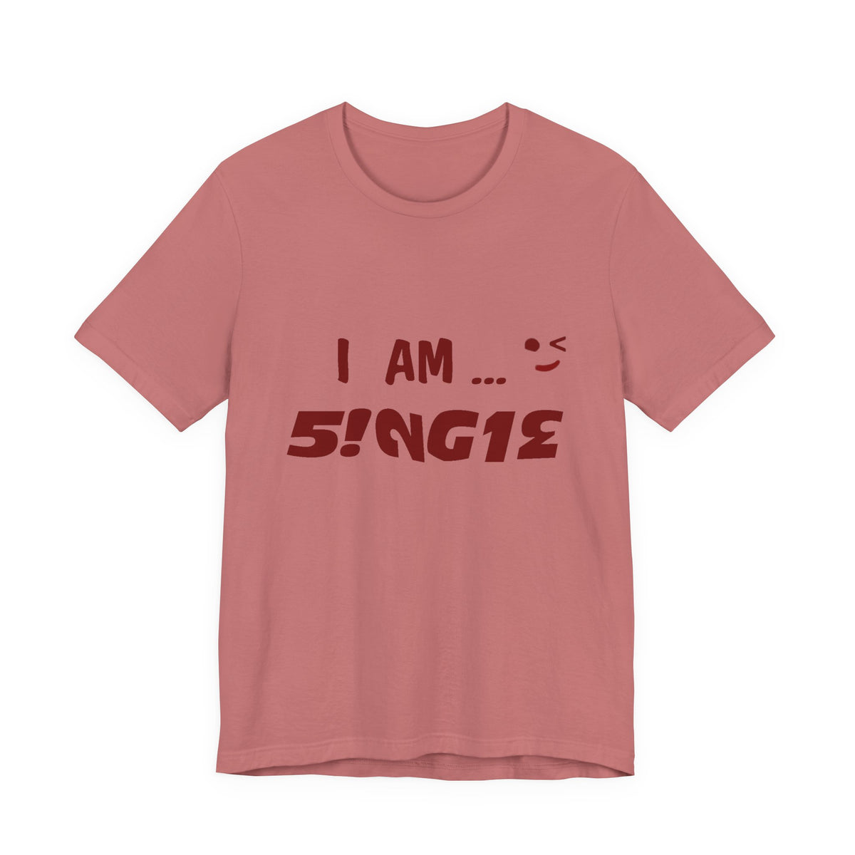 I Am Single T‑Shirt