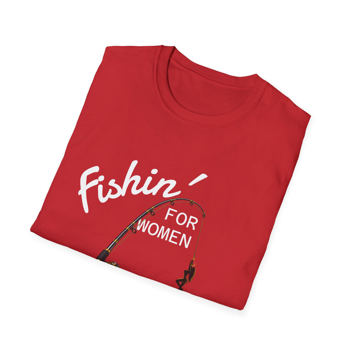 Fishin’ for Women - Mens T-Shirt