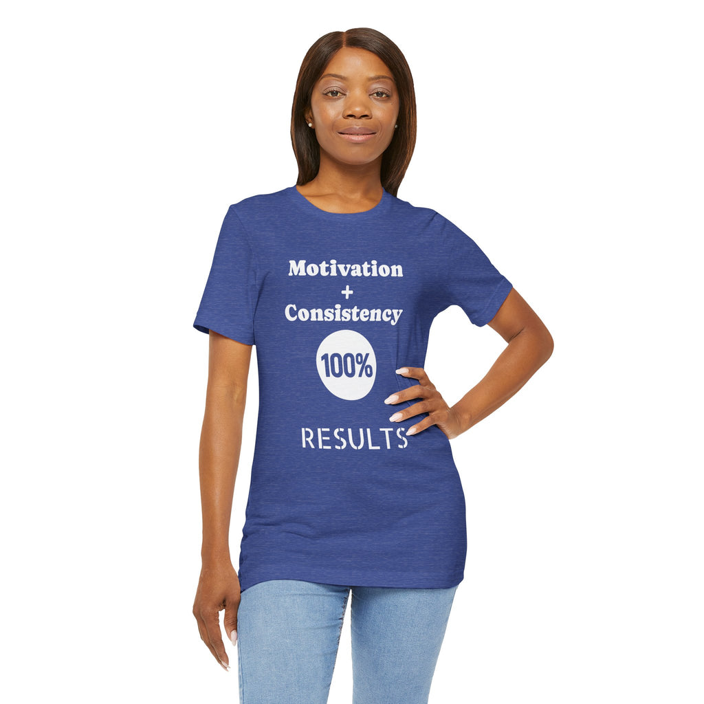 Motivation + Consistency 100% Results T-Shirt