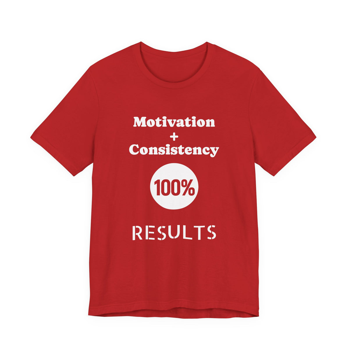 Motivation + Consistency 100% Results T-Shirt