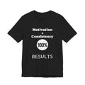 Motivation + Consistency 100% Results T-Shirt