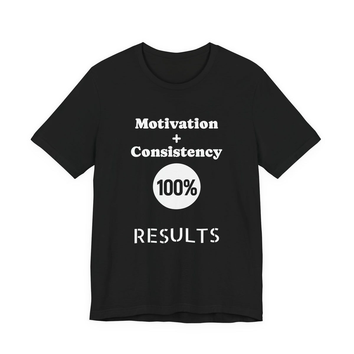 Motivation + Consistency 100% Results T-Shirt