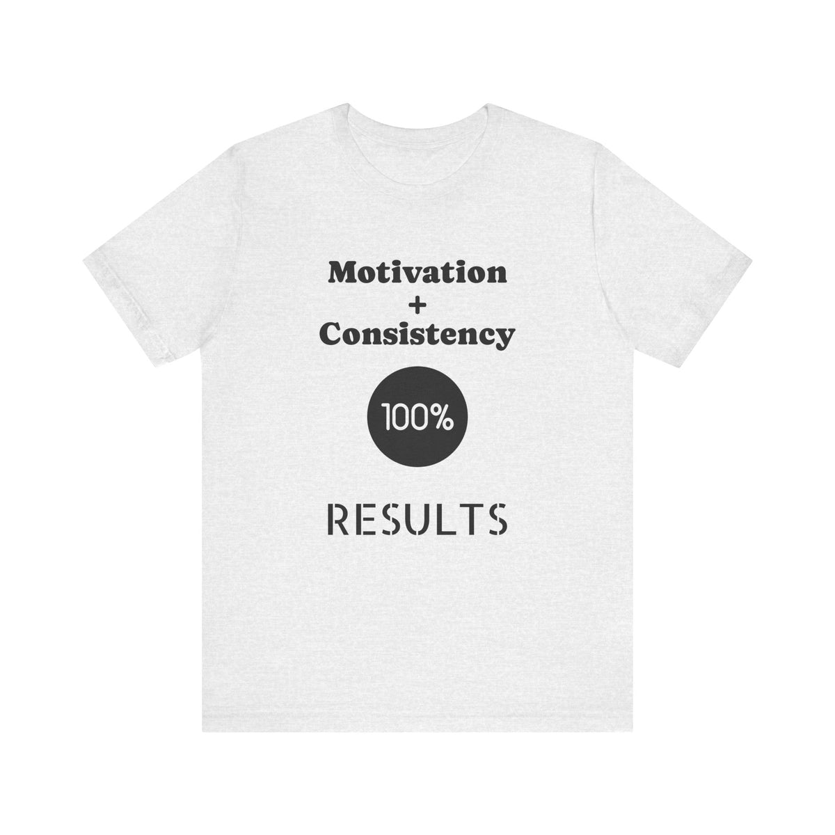 Motivation + Consistency 100% Results T-Shirt