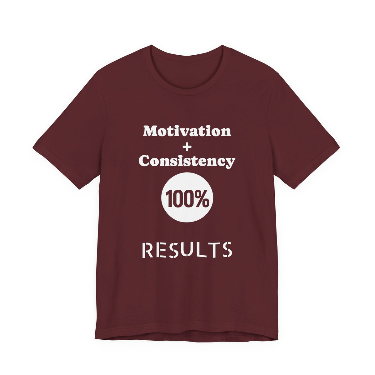 Motivation + Consistency 100% Results T-Shirt