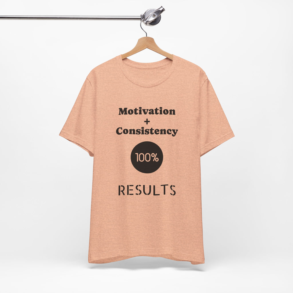 Motivation + Consistency 100% Results T-Shirt