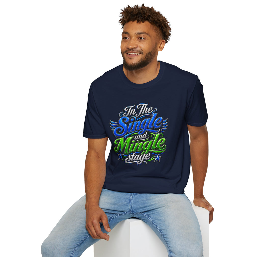 "In The Single and Mingle Stage" T-Shirt — Fun Party Tee