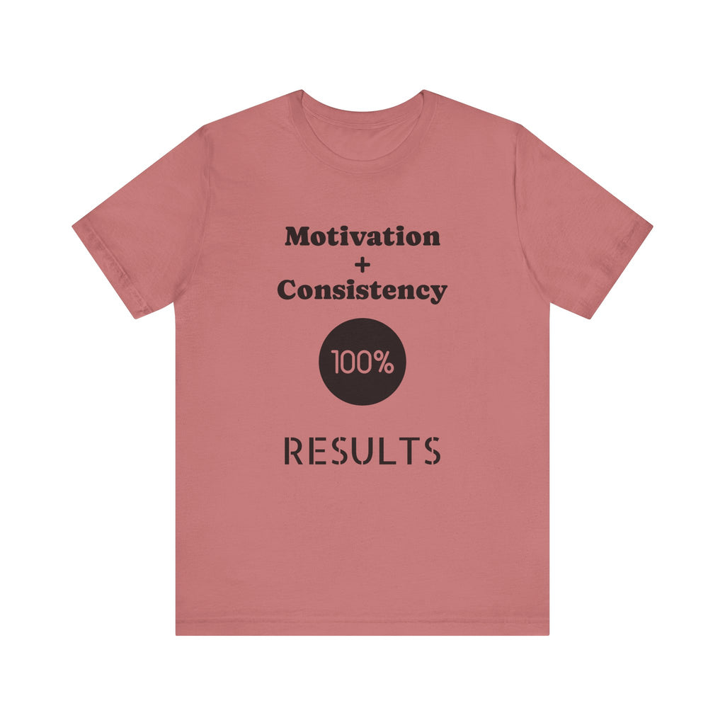 Motivation + Consistency 100% Results T-Shirt