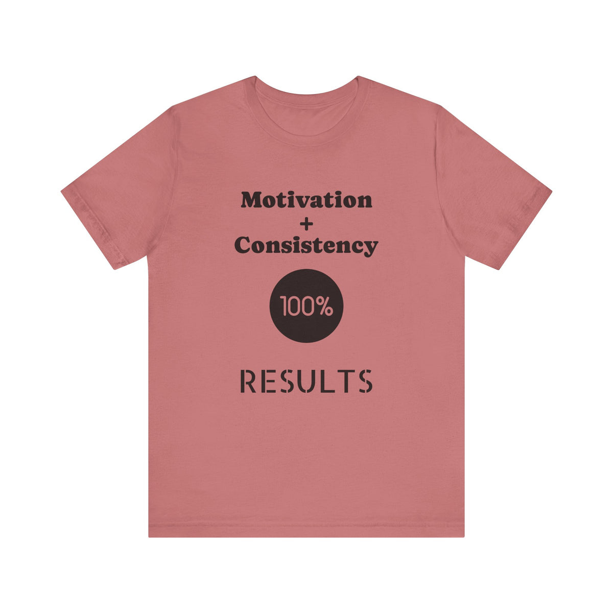 Motivation + Consistency 100% Results T-Shirt