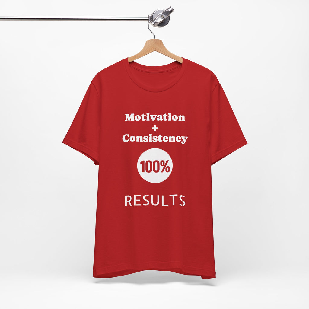 Motivation + Consistency 100% Results T-Shirt