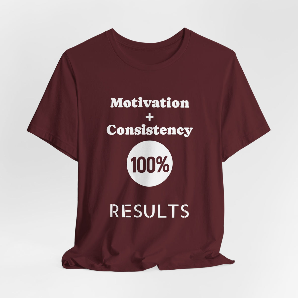 Motivation + Consistency 100% Results T-Shirt