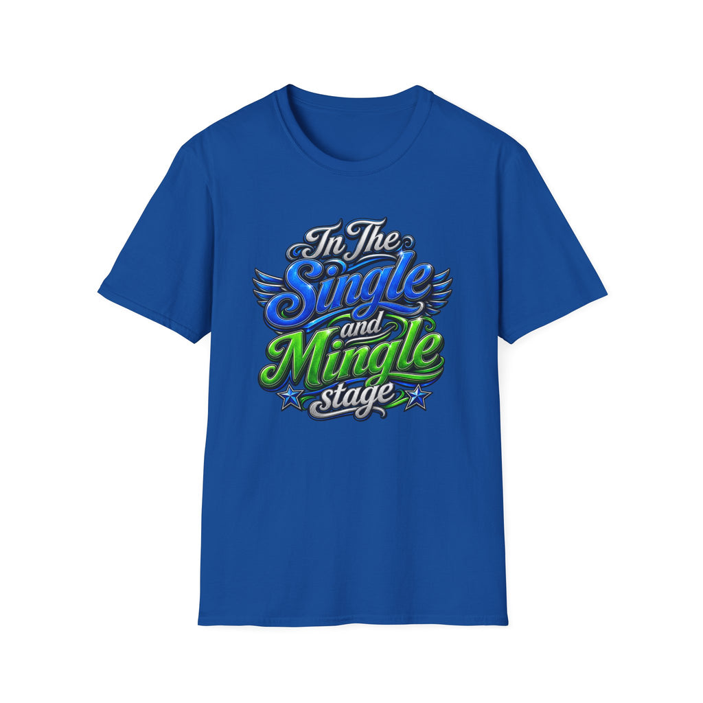 "In The Single and Mingle Stage" T-Shirt — Fun Party Tee