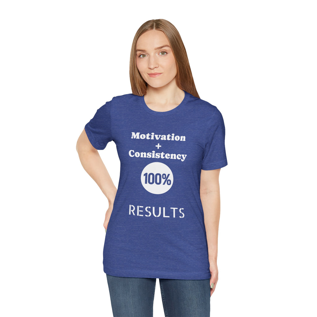 Motivation + Consistency 100% Results T-Shirt