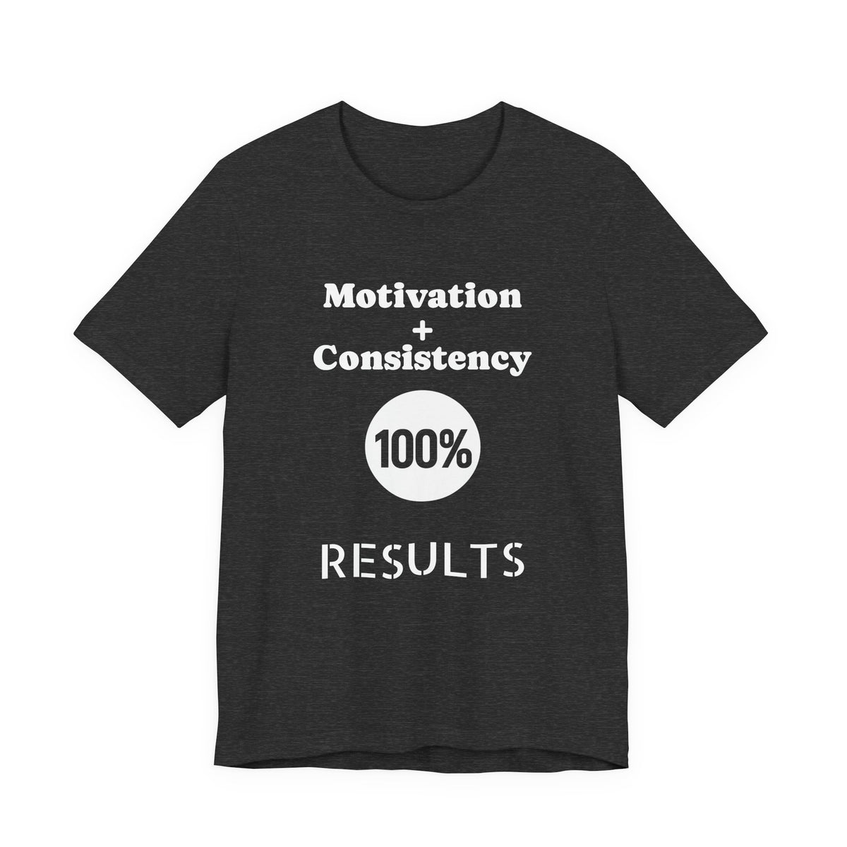 Motivation + Consistency 100% Results T-Shirt