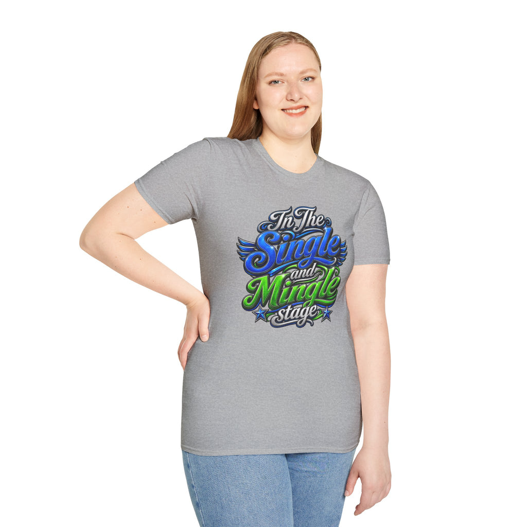 "In The Single and Mingle Stage" T-Shirt — Fun Party Tee