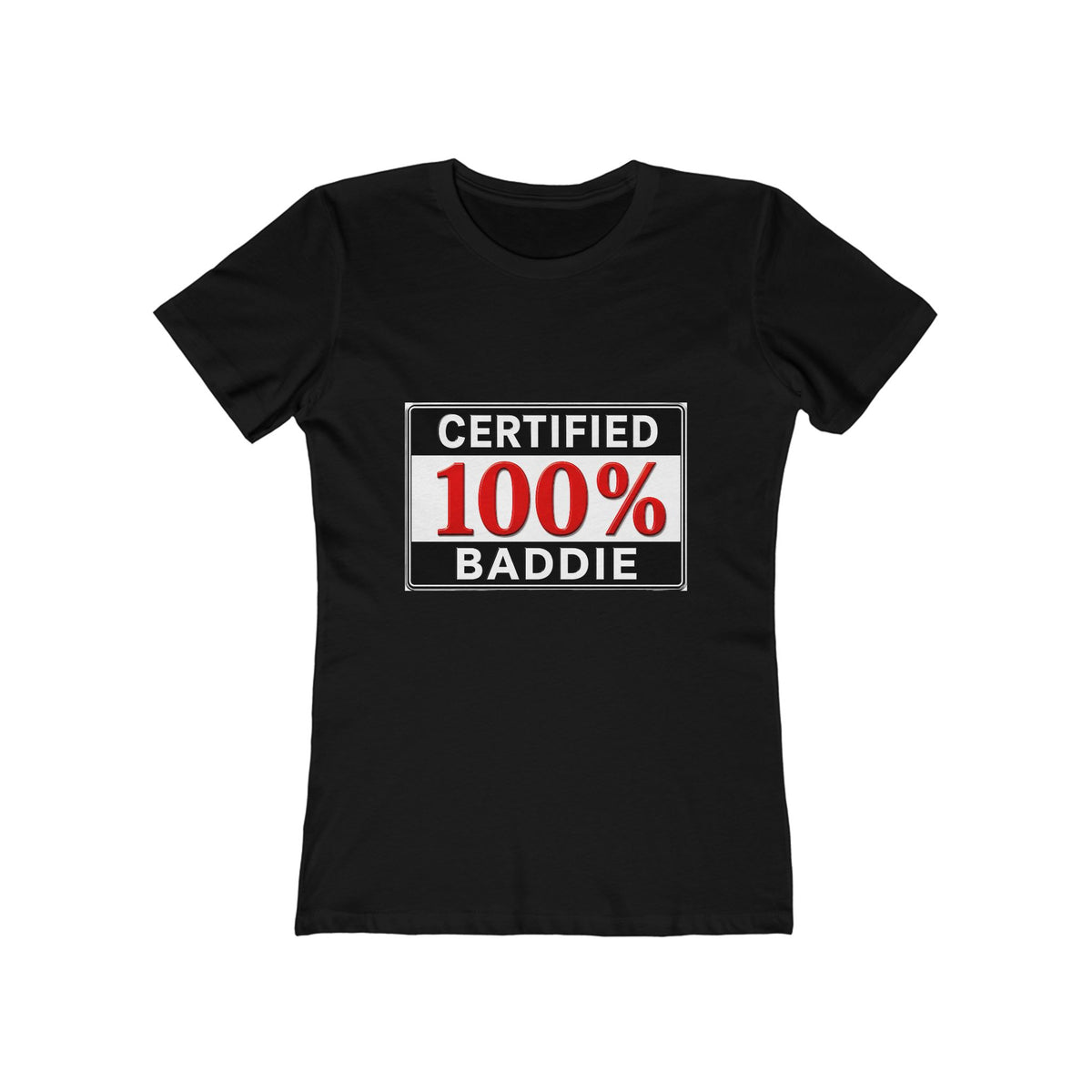 "Certified 100% Baddie" Women’s Tee