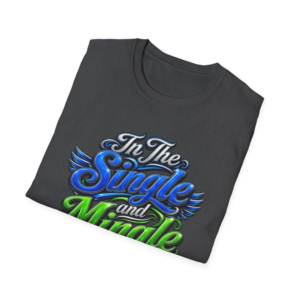 "In The Single and Mingle Stage" T-Shirt — Fun Party Tee