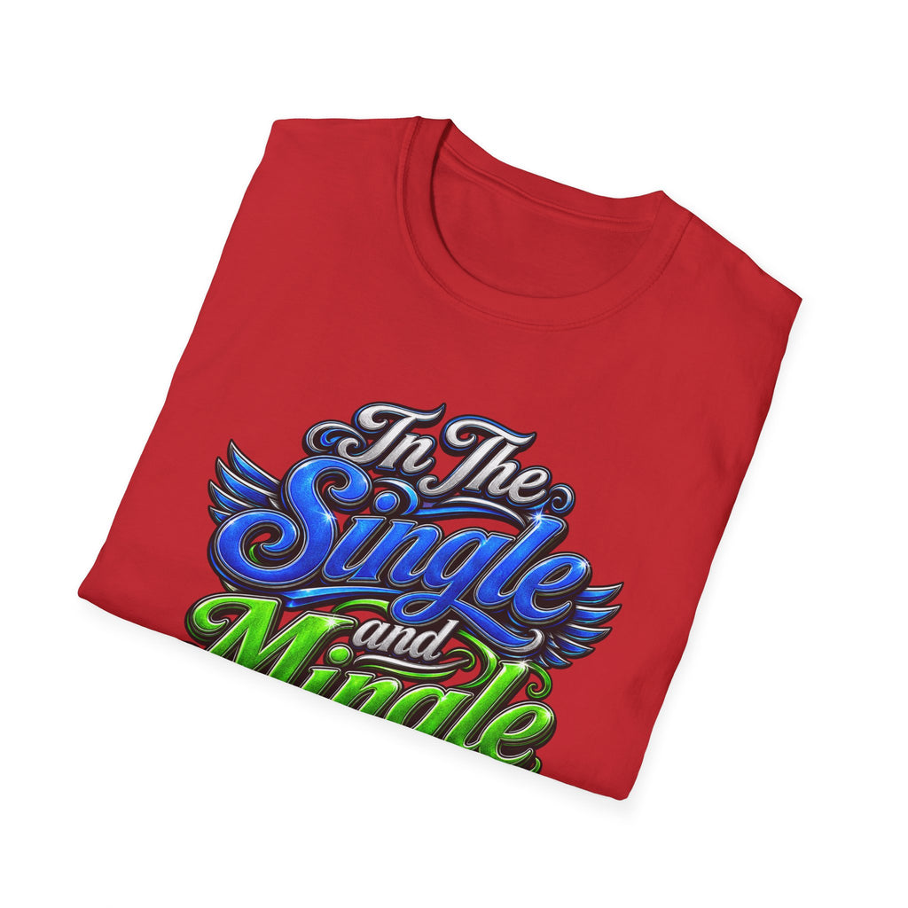 "In The Single and Mingle Stage" T-Shirt — Fun Party Tee