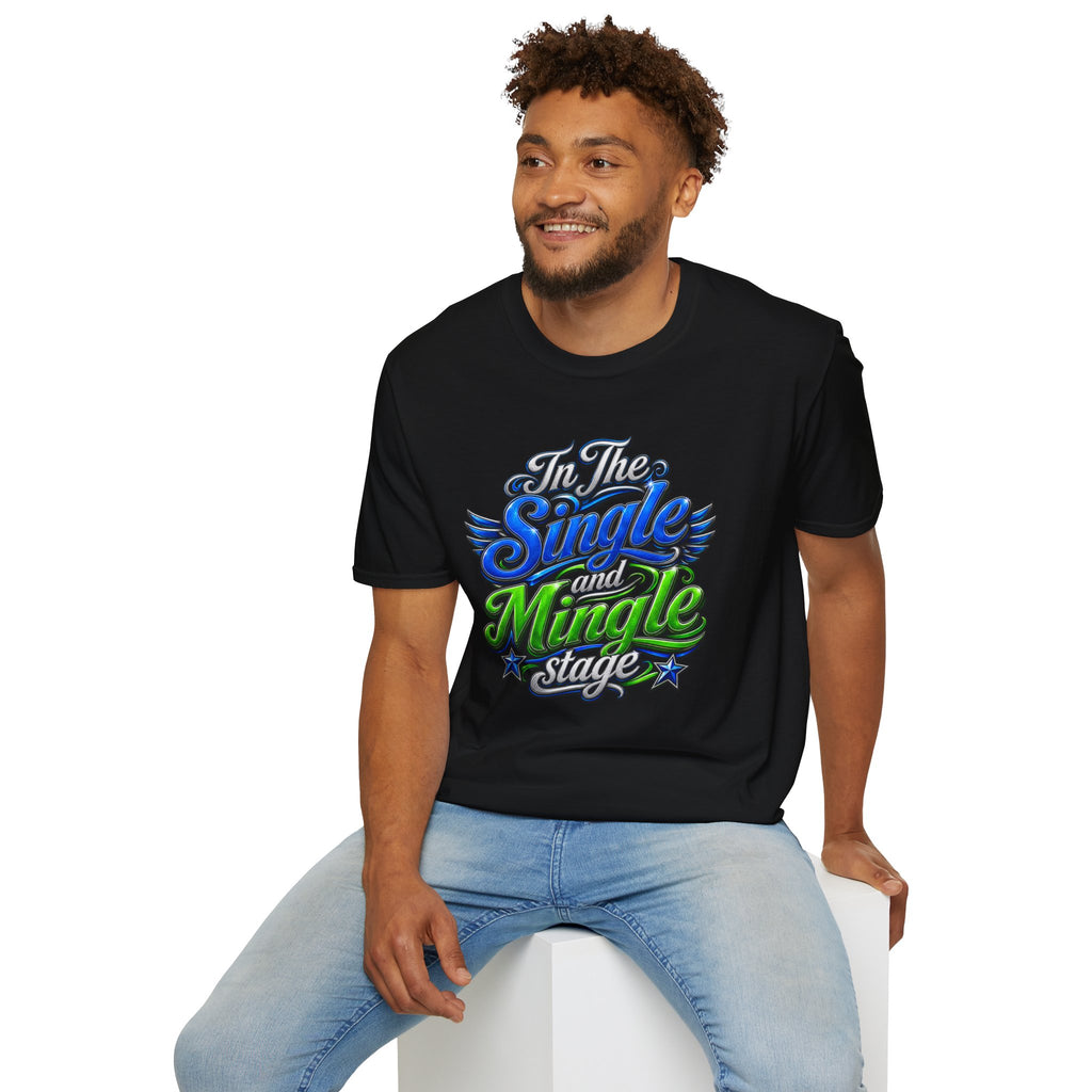 "In The Single and Mingle Stage" T-Shirt — Fun Party Tee