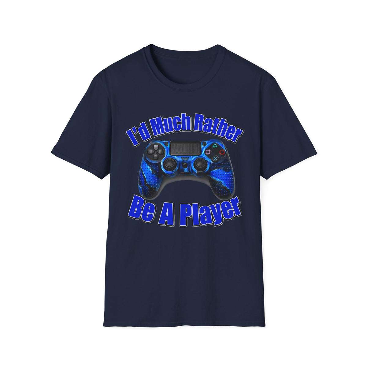 I'd Much Rather Be A Player T-Shirt