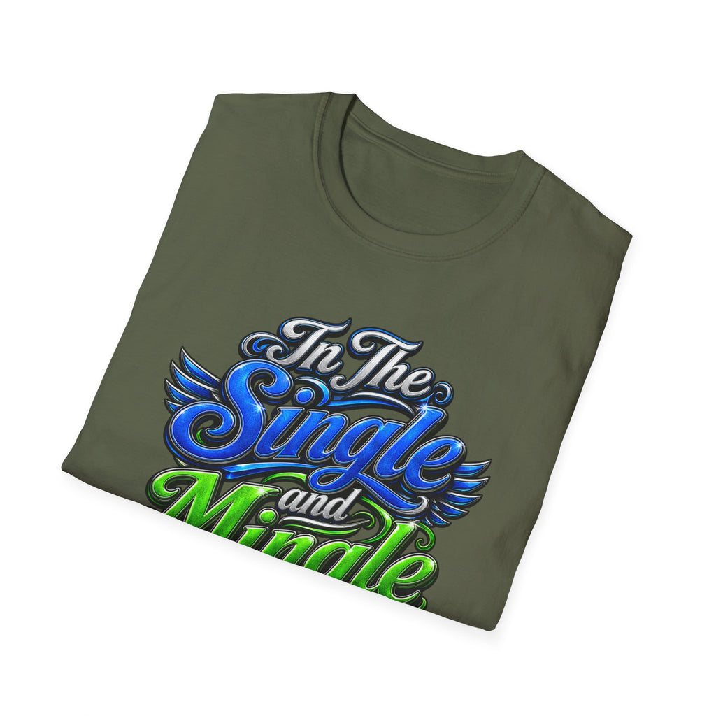 "In The Single and Mingle Stage" T-Shirt — Fun Party Tee