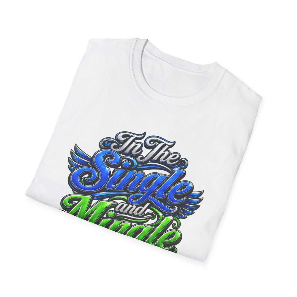 "In The Single and Mingle Stage" T-Shirt — Fun Party Tee