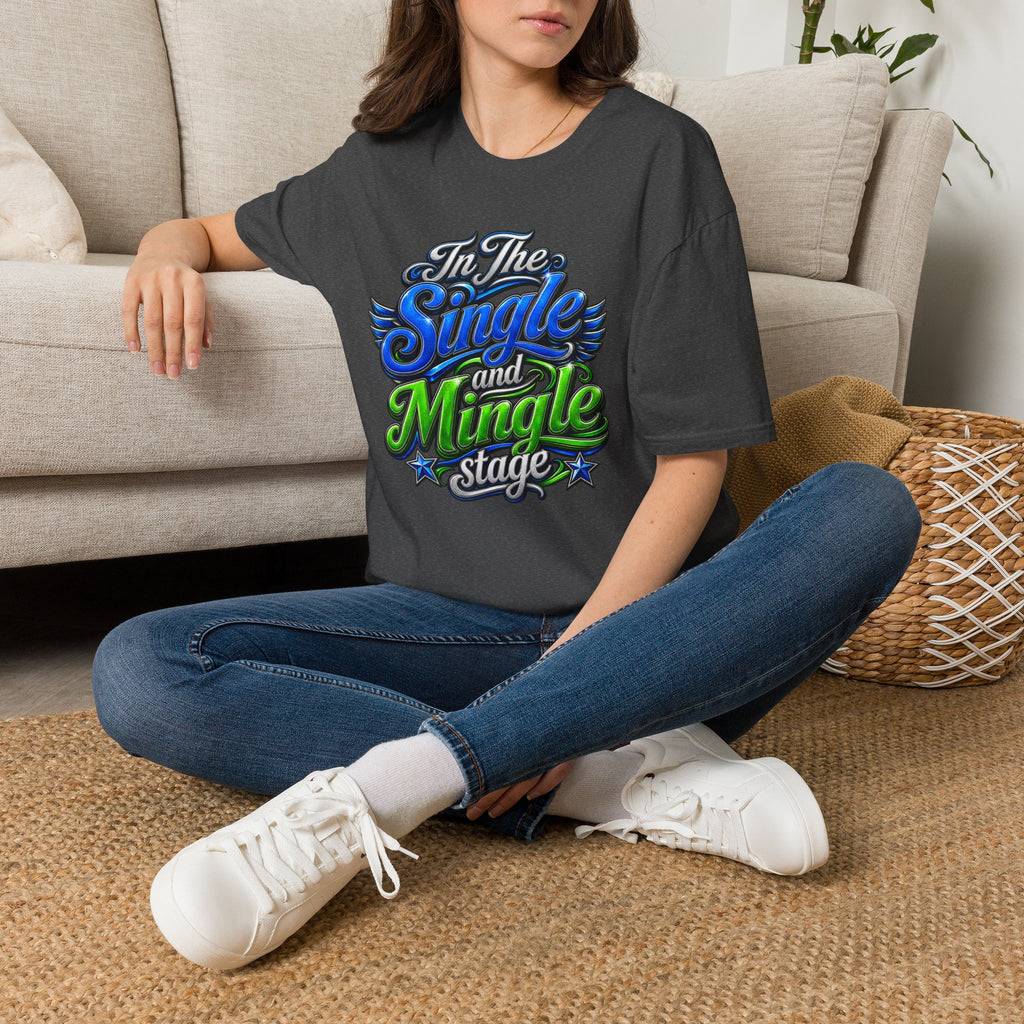 "In The Single and Mingle Stage" T-Shirt — Fun Party Tee