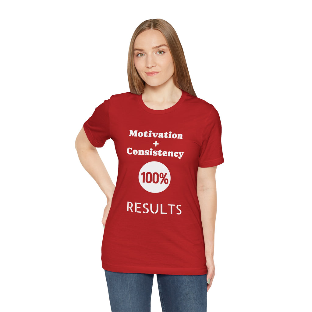 Motivation + Consistency 100% Results T-Shirt