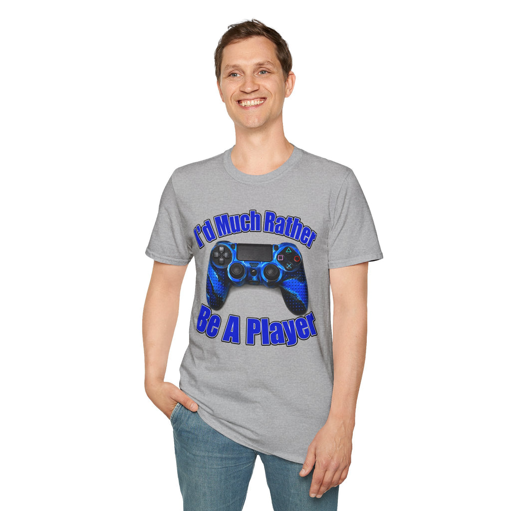 I'd Much Rather Be A Player T-Shirt