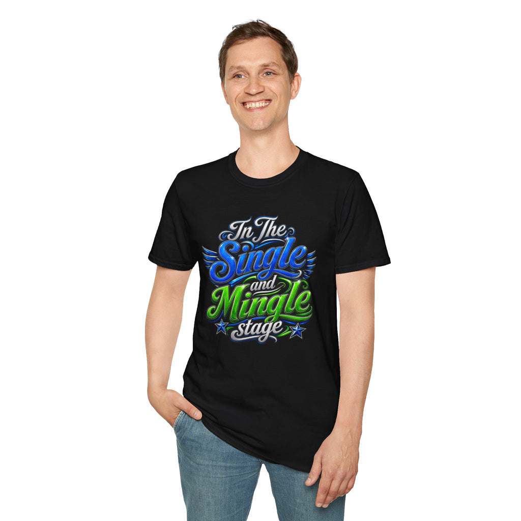 "In The Single and Mingle Stage" T-Shirt — Fun Party Tee