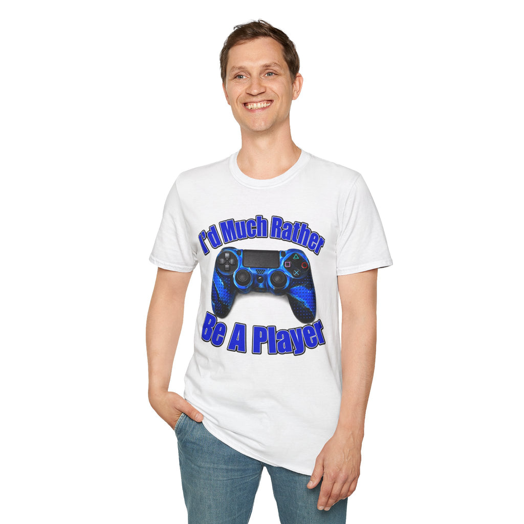 I'd Much Rather Be A Player T-Shirt