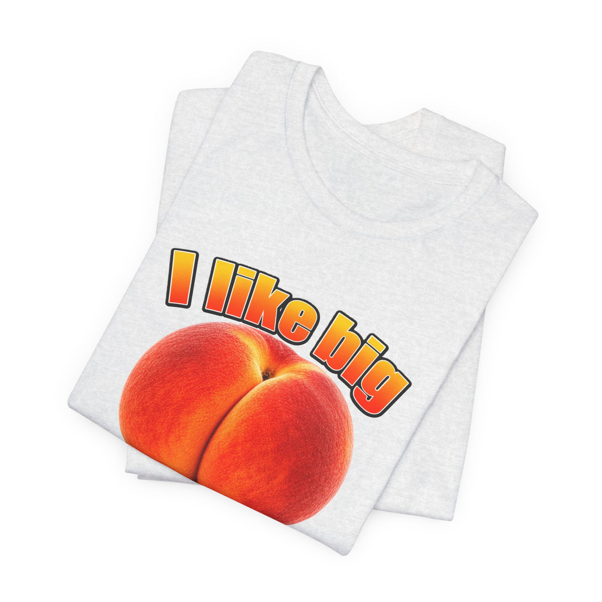 I Like Big  — Funny Peach Graphic T-Shirt