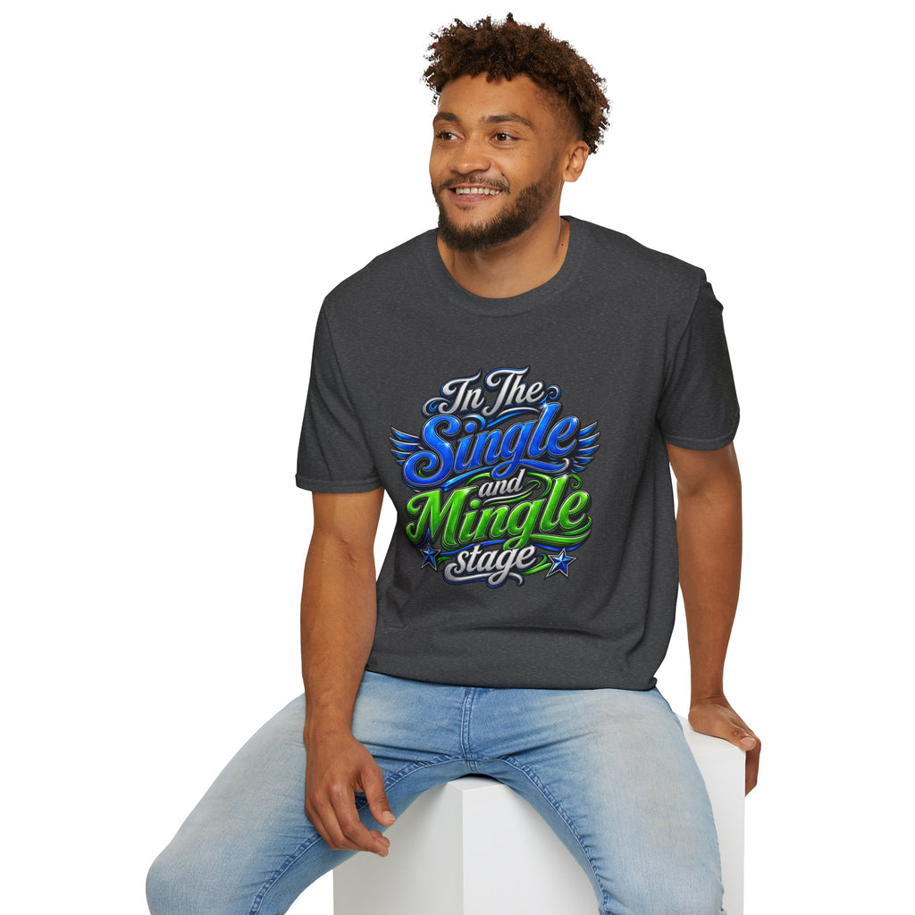 "In The Single and Mingle Stage" T-Shirt — Fun Party Tee