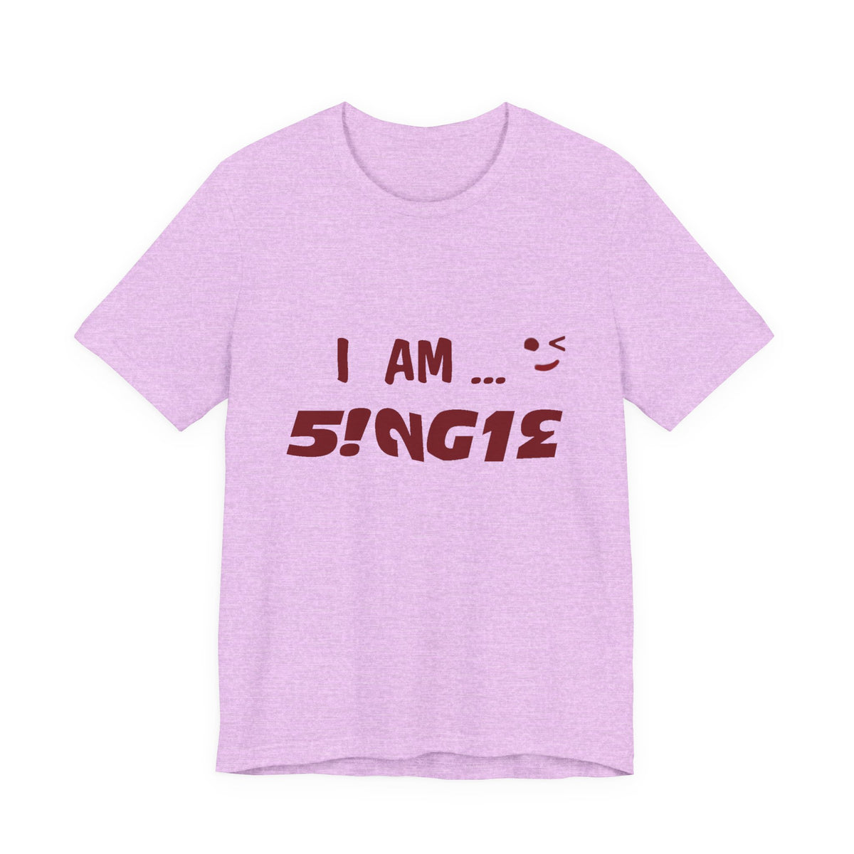 I Am Single T‑Shirt