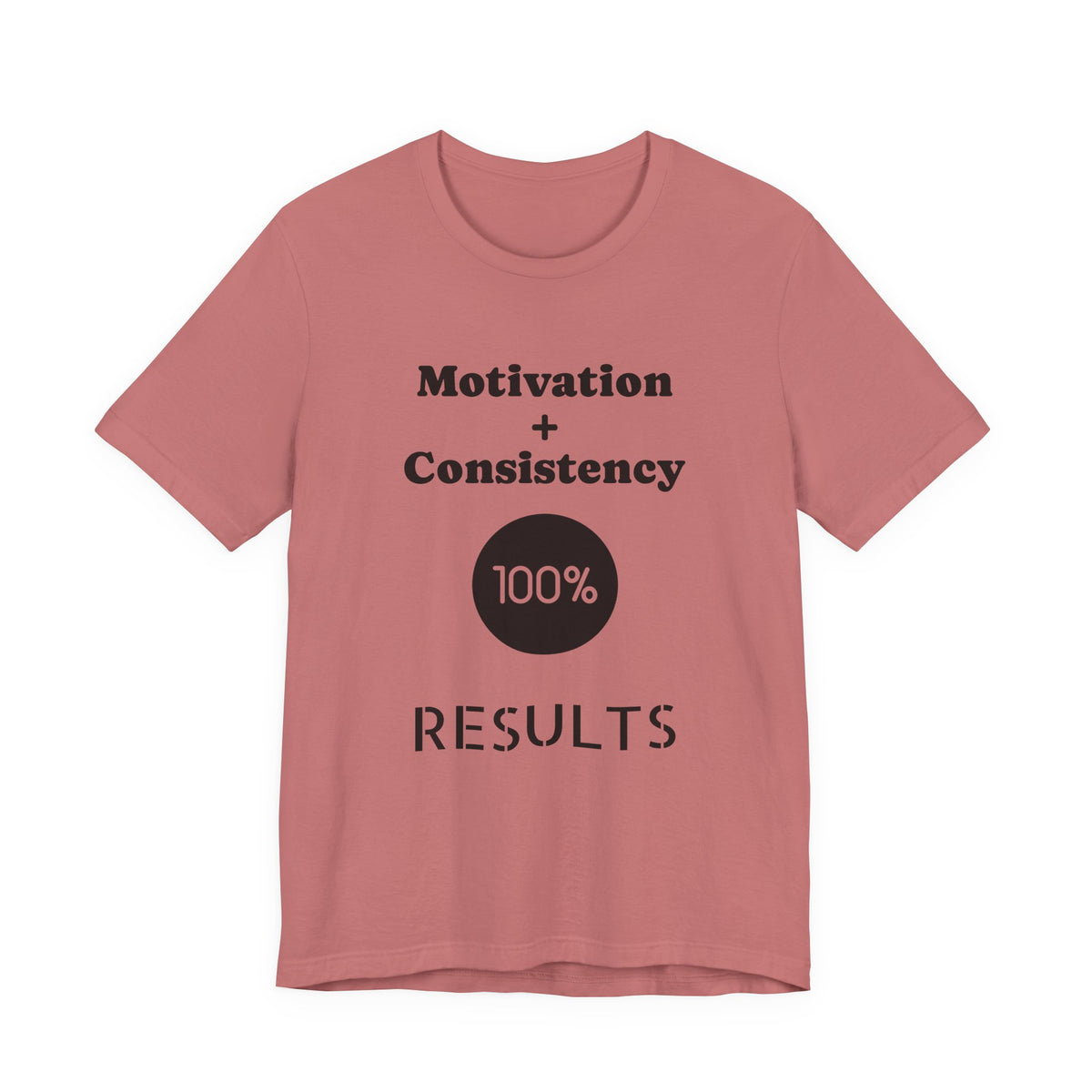 Motivation + Consistency 100% Results T-Shirt