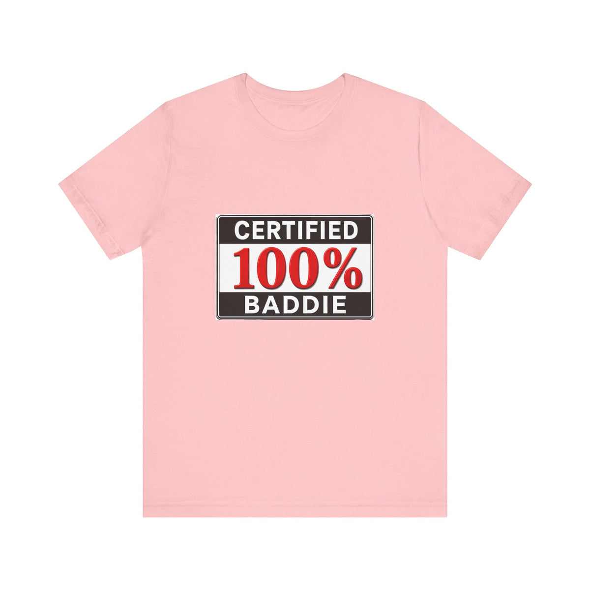 Certified 100% Baddie T-Shirt