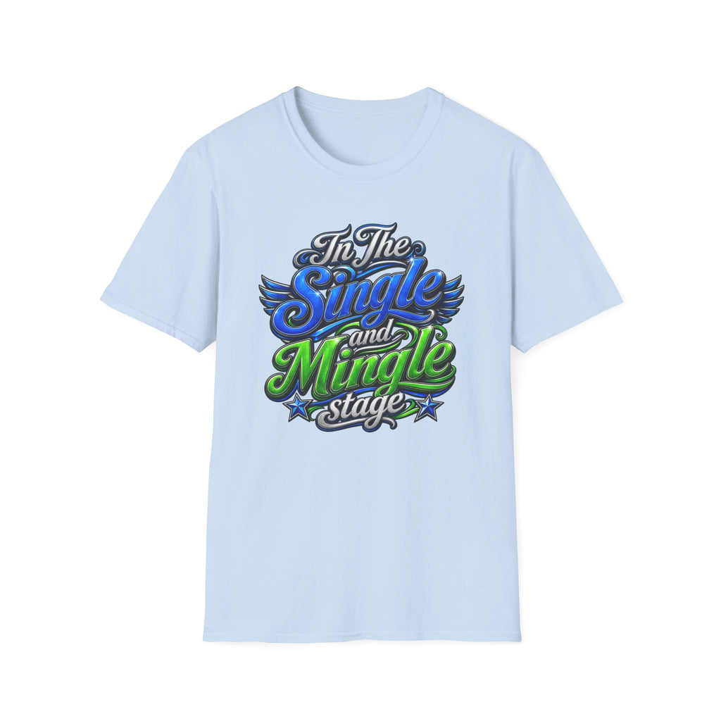 "In The Single and Mingle Stage" T-Shirt — Fun Party Tee