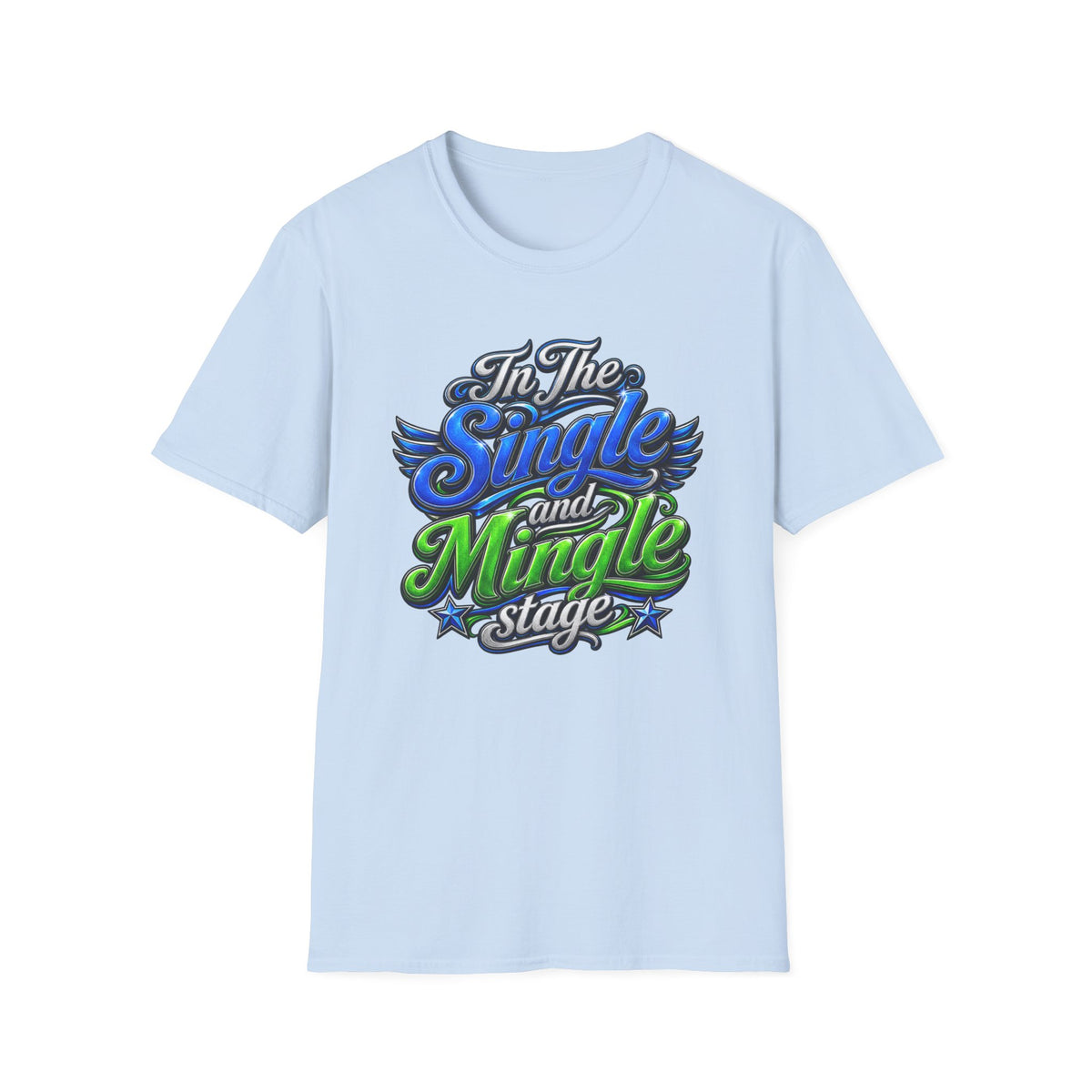 "In The Single and Mingle Stage" T-Shirt — Fun Party Tee