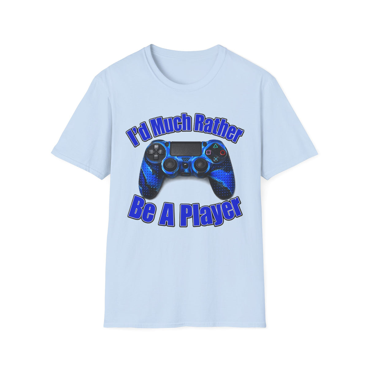 I'd Much Rather Be A Player T-Shirt